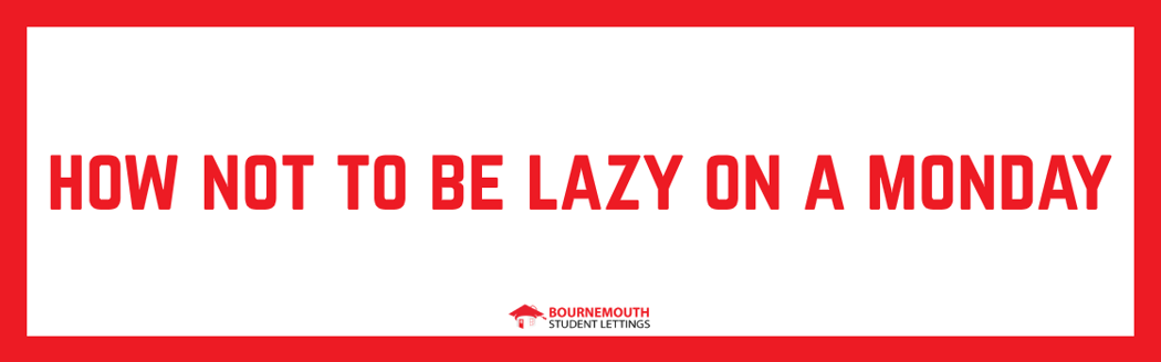 Bournemouth Student Lettings How To Beat The Sunday Blues
